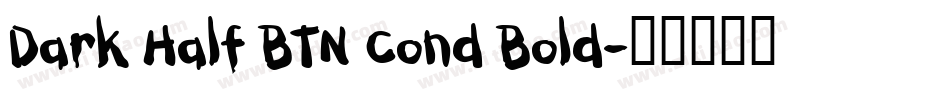 Dark Half BTN Cond Bold字体转换